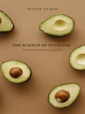 cover image of The Science of Nutrition--Eating for Optimal Health